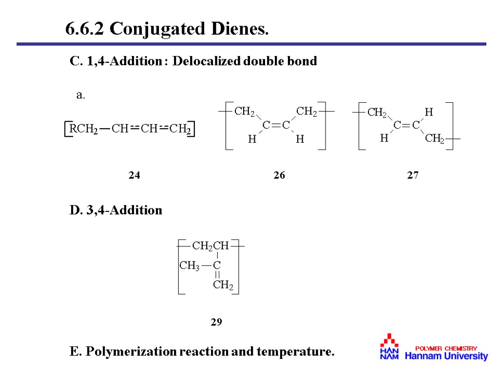 C. 1,4-Addition : Delocalized double bond a. D. 3,4-Addition E. Polymerization reaction and temperature.